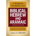 A Student's Vocabulary for Biblical Hebrew and Aramaic, Updated Edition: Frequency Lists with Definitions, Pronunciation Guide, and Index