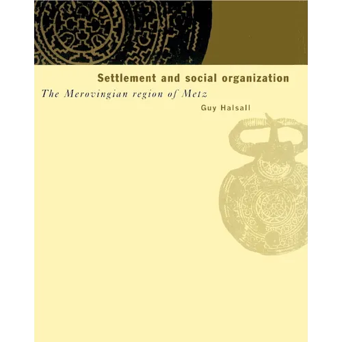 Settlement and Social Organization: The Merovingian Region of Metz