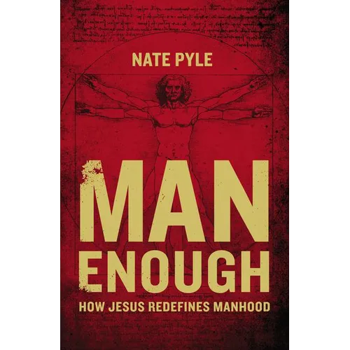 The Man Enough: How Jesus Redefines Manhood