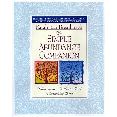 The Simple Abundance Companion: Following Your Authentic Path to Something More