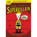 How to Be a Supervillain