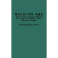 Babies for Sale: The Tennessee Children's Home Adoption Scandal
