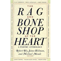 The Rag and Bone Shop of the Heart: Poetry Anthology, a