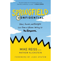 Springfield Confidential: Jokes, Secrets, and Outright Lies from a Lifetime Writing for the Simpsons