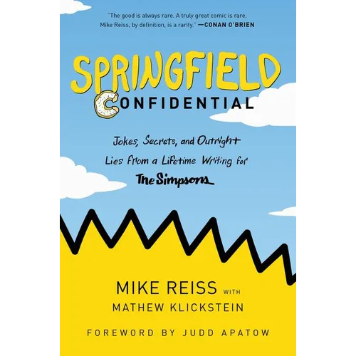 Springfield Confidential: Jokes, Secrets, and Outright Lies from a Lifetime Writing for the Simpsons