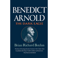 Benedict Arnold: The Dark Eagle