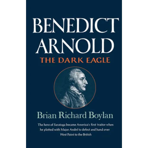 Benedict Arnold: The Dark Eagle
