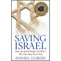Saving Israel: How the Jewish People Can Win a War That May Never End