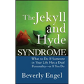 The Jekyll and Hyde Syndrome: What to Do If Someone in Your Life Has a Dual Personality - Or If You Do