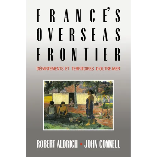 France's Overseas Frontier: D Partements Et Territoires D'Outre-Mer