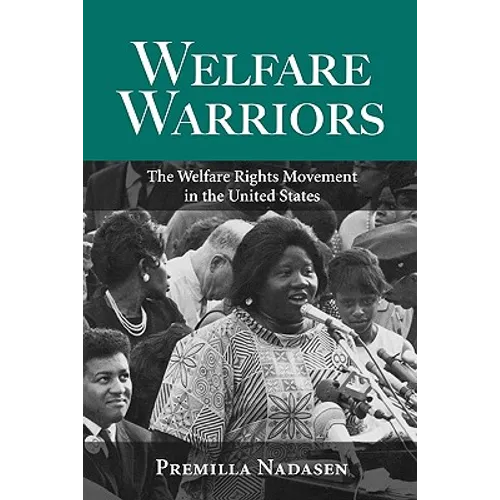 Welfare Warriors: The Welfare Rights Movement in the United States