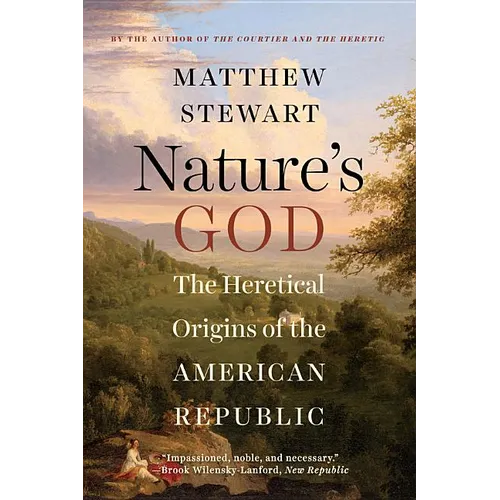 Nature's God: The Heretical Origins of the American Republic