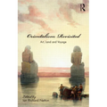 Orientalism Revisited: Art, Land and Voyage