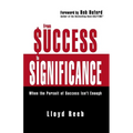 The From Success to Significance: When the Pursuit of Success Isn't Enough