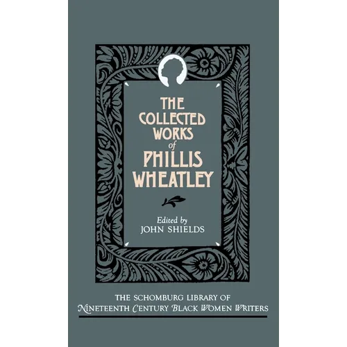 The Collected Works of Phillis Wheatley