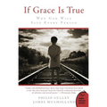 If Grace Is True: Why God Will Save Every Person