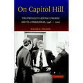 On Capitol Hill: The Struggle to Reform Congress and Its Consequences, 1948 2000