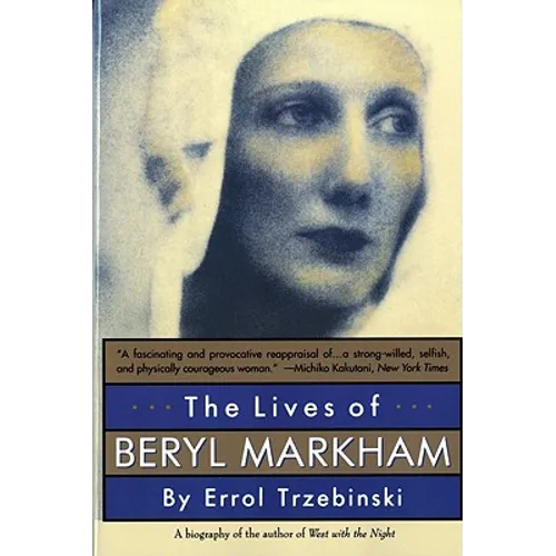 The Lives of Beryl Markham: The Rise and Fall of America's Favorite Planet