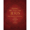 Fixing My Eyes on Jesus: Daily Moments in His Word (a 365-Day Devotional)