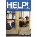 The Help! I'm a Small-Group Leader!: 50 Ways to Lead Teenagers Into Animated and Purposeful Discussions