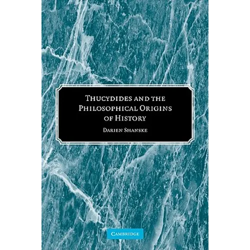 Thucydides and the Philosophical Origins of History