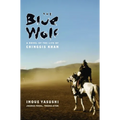 The Blue Wolf: A Novel of the Life of Chinggis Khan