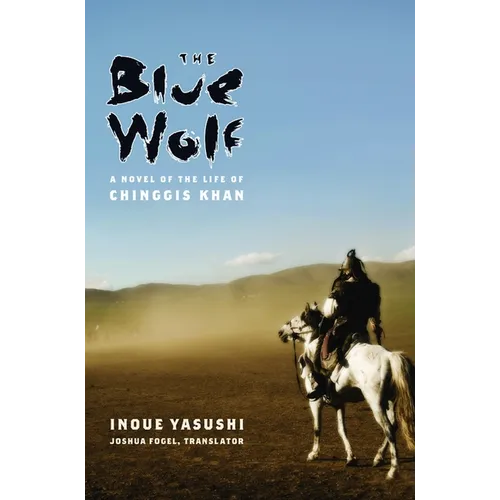 The Blue Wolf: A Novel of the Life of Chinggis Khan