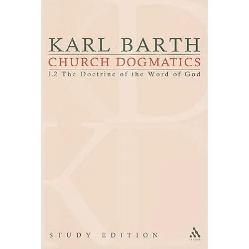 Church Dogmatics Study Edition 5: The Doctrine of the Word of God I.2 Â§ 19-21