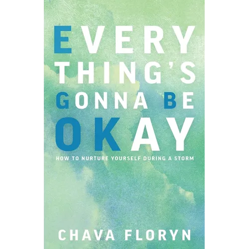 Everything's Going To Be Okay: How To Nurture Yourself During a Storm