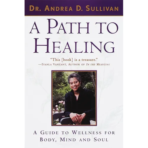 A Path to Healing: A Guide to Wellness for Body, Mind, and Soul