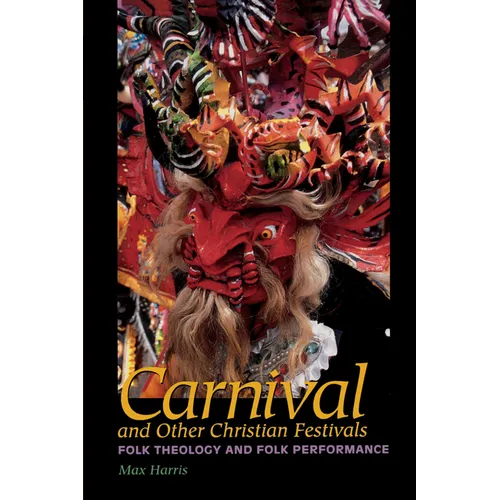 Carnival and Other Christian Festivals: Folk Theology and Folk Performance