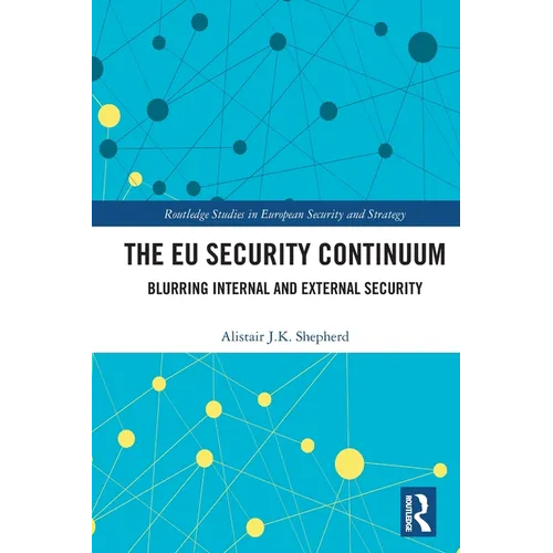 The EU Security Continuum: Blurring Internal and External Security