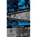 Life for Us Is What We Make It: Building Black Community in Detroit, 1915-1945