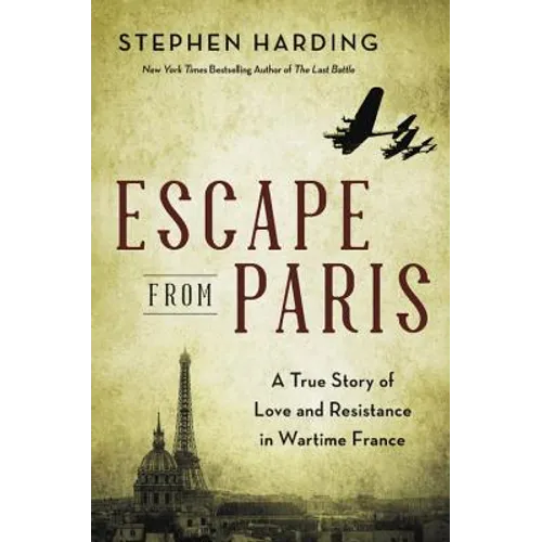 Escape from Paris: A True Story of Love and Resistance in Wartime France