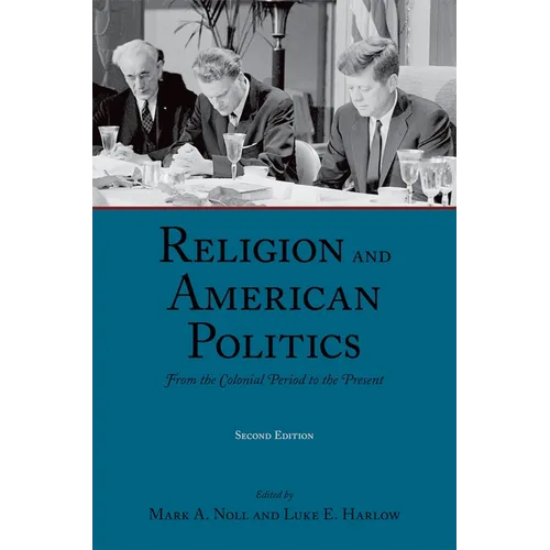 Religion and American Politics: From the Colonial Period to the Present