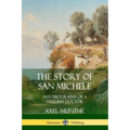 The Story of San Michele: Autobiography of a Swedish Doctor