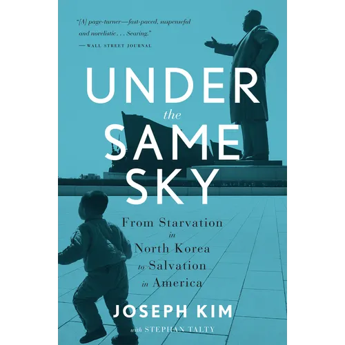 Under the Same Sky: From Starvation in North Korea to Salvation in America