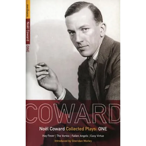 Coward Plays: 1: Hay Fever; The Vortex; Fallen Angels; Easy Virtue