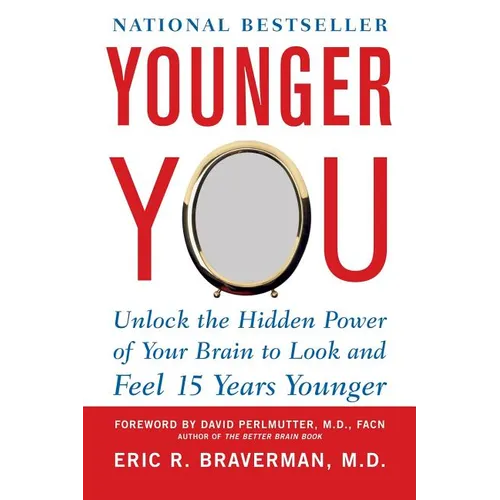 Younger You: Unlock the Hidden Power of Your Brain to Look and Feel 15 Years Younger
