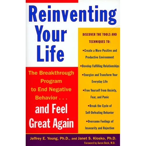 Reinventing Your Life: How to Break Free from Negative Life Patterns and Feel Good Again