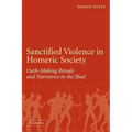 Sanctified Violence in Homeric Society: Oath-Making Rituals in the Iliad