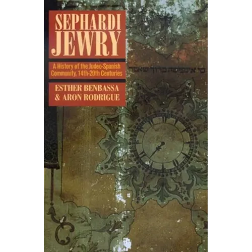 Sephardi Jewry: A History of the Judeo-Spanish Community, 14th-20th Centuries Volume 2