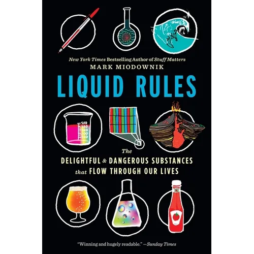 Liquid Rules: The Delightful and Dangerous Substances That Flow Through Our Lives