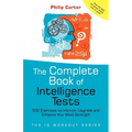 The Complete Book of Intelligence Tests: 500 Exercises to Improve, Upgrade and Enhance Your Mind Strength