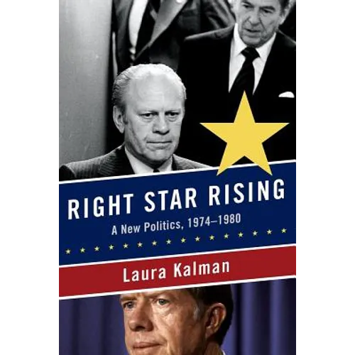 Right Star Rising: A New Politics, 1974-1980