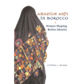 Amazigh Arts in Morocco: Women Shaping Berber Identity