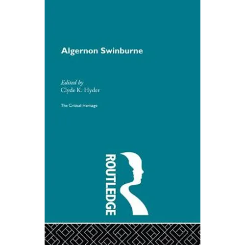 Algernon Swinburne: The Critical Heritage