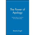 The Power of Apology: Healing Steps to Transform All Your Relationships