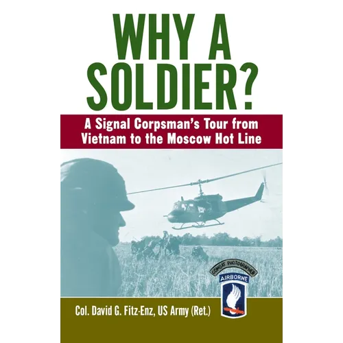 Why a Soldier?: A Signal Corpsman's Tour from Vietnam to the Moscow Hot Line