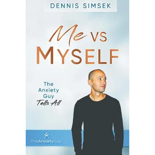 Me VS Myself: The Anxiety Guy Tells All